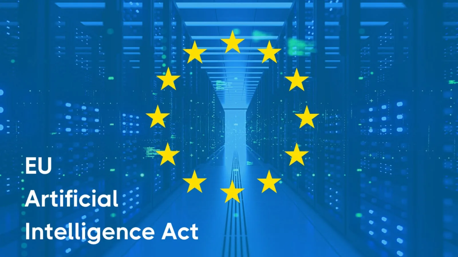 EU Artificial Intelligence Act, with servers in the background, and European stars.